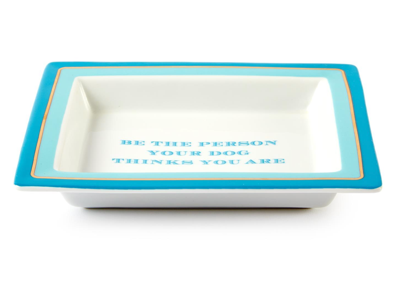 Tray - "Be Who Your Dog Thinks You Are"