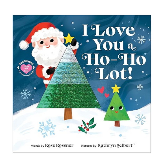 I Love You A Ho-Ho Lot! - Touch/Feel Board Book